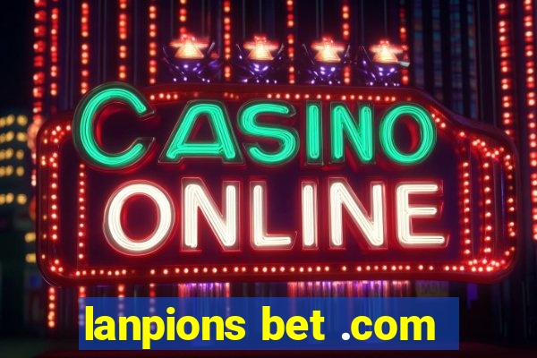 lanpions bet .com